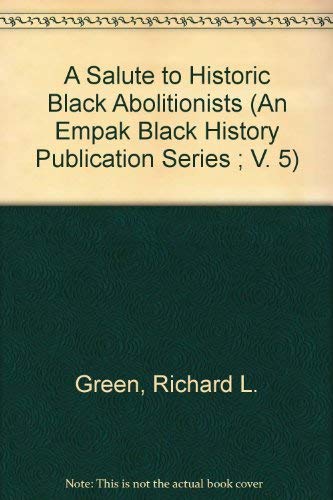 Imagen de archivo de A Salute to Historic Black Abolitionists (Empak Black History Publication Series, Vol. 5) a la venta por BooksRun