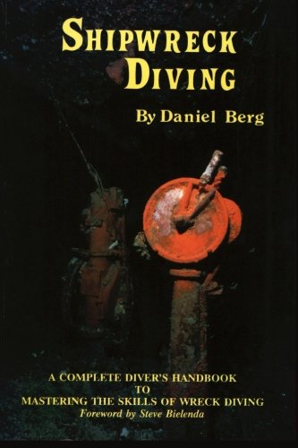 Imagen de archivo de Shipwreck Diving: A complete diver's handbook to mastering the skills of wreck diving a la venta por HPB-Emerald