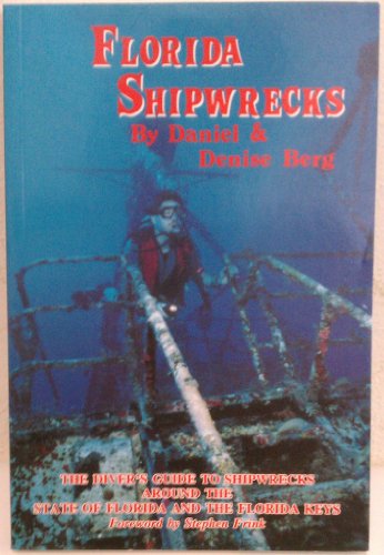 Imagen de archivo de Florida Shipwrecks: The Divers Guide to Shipwrecks Around the State of Florida and the Florida Keys a la venta por Wonder Book