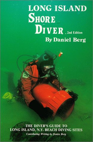 Long Island Shore Diver: A Diver's Guide to Long Island's Beach Dives (9780961616779) by Berg, Daniel