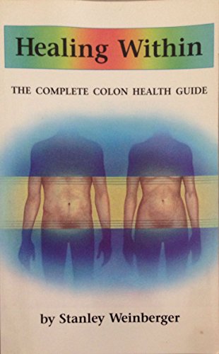 Beispielbild fr Healing Within: The Complete Colon Health Guide zum Verkauf von Wonder Book