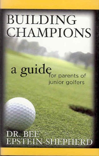 Stock image for Building Champions (a guide for parents of junior golfers) for sale by Books of the Smoky Mountains