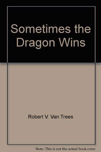 Imagen de archivo de Sometimes The Dragon Wins a la venta por Old Army Books