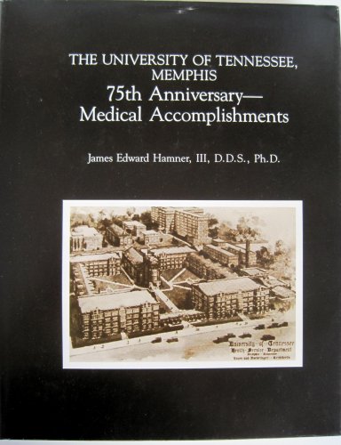 The University of Tennessee, Memphis 75th Anniversary: Medical Accomplishments