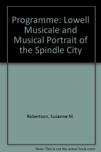 Programme: Lowell Musicale (1825 - 1900): A Musical Portrait of the Spindle City