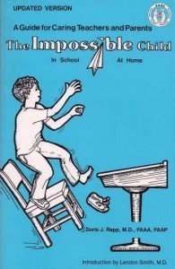 Beispielbild fr The Impossible Child in School, at Home : A Guide for Caring Teachers and Parents zum Verkauf von Better World Books