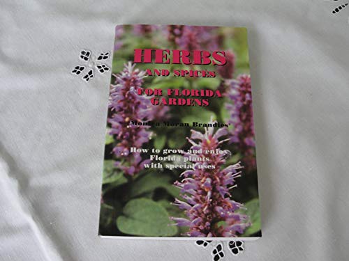 Imagen de archivo de Herbs and Spices for Florida Gardens: How to Grow and Enjoy Florida Plants with Special Uses a la venta por ThriftBooks-Reno