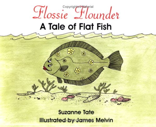 Beispielbild fr Flossie Flounder: A Tale of Flat Fish zum Verkauf von SecondSale