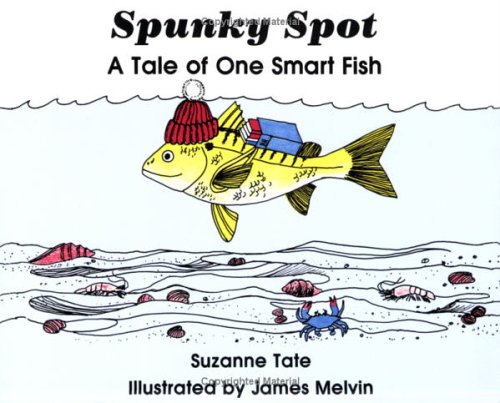 Beispielbild fr Spunky Spot: A Tale of One Smart Fish zum Verkauf von SecondSale