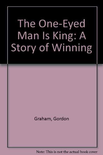 Beispielbild fr The One Eyed Man Is King: A Story of Winning zum Verkauf von ThriftBooks-Atlanta