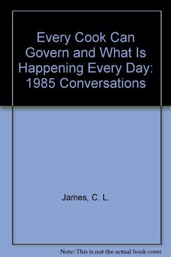 Imagen de archivo de Every Cook Can Govern and What Is Happening Every Day: 1985 Conversations a la venta por Mispah books