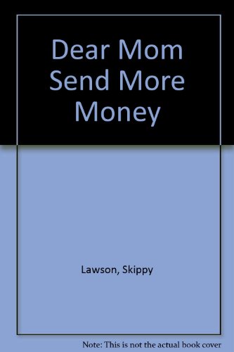 9780961637514: Dear Mom Send More Money