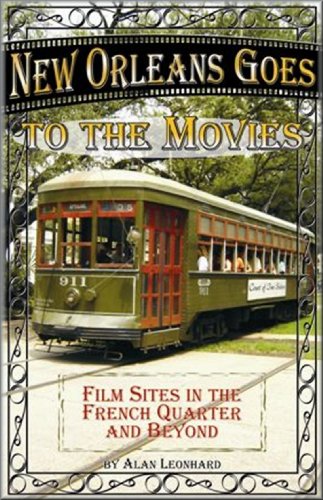 Beispielbild fr New Orleans Goes to the Movies Film Sites in the French Quarter and Beyond zum Verkauf von Lavender Path Antiques & Books