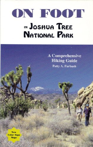 Stock image for On Foot in Joshua Tree National Park: A Comprehensive Hiking Guide for sale by Front Cover Books