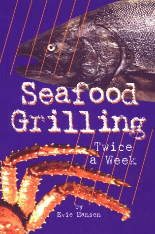 9780961642655: Seafood Grilling Twice a Week