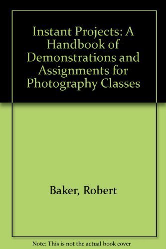 Stock image for Instant Projects: A Handbook of Demonstrations and Assignments for Photography Classes for sale by Wonder Book