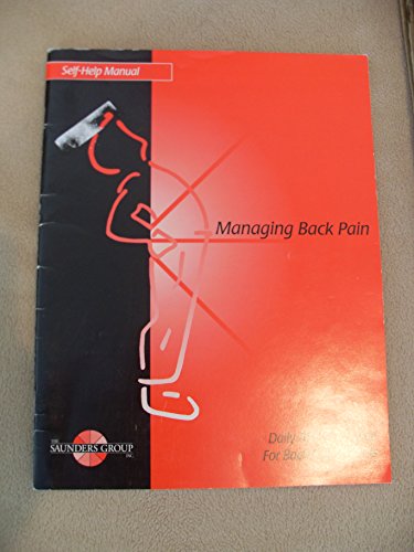 Managing Back Pain: Self-Help Manual : Daily Activities Guide for Back Pain Patients (9780961646165) by Melnick, Michael S.; Saunders, Robin; Saunders, H. Duane