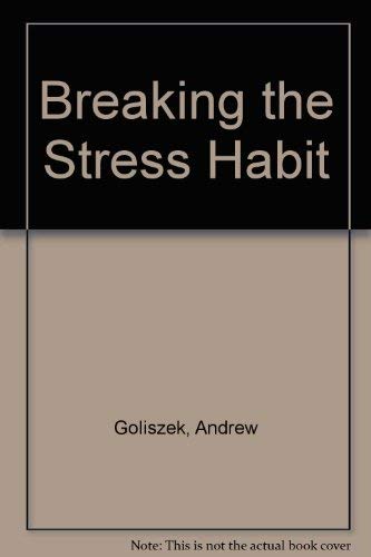 Imagen de archivo de Breaking the stress habit / A modern guide to one-minute stress management a la venta por Elefante de los Libros