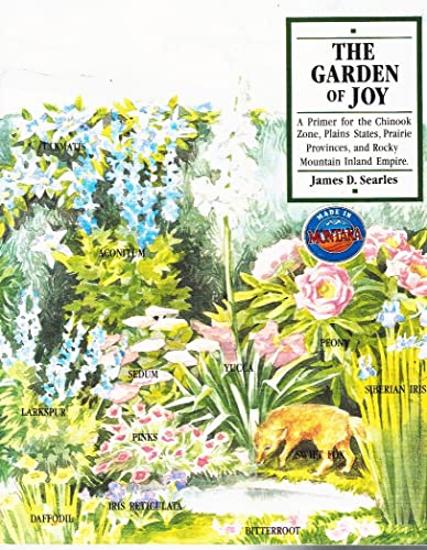 Beispielbild fr Garden Of Joy: A Primer for the Chinook Zone, Plains States, Prairie Provinces and Rocky Mountain Inland Empire zum Verkauf von Isle of Books
