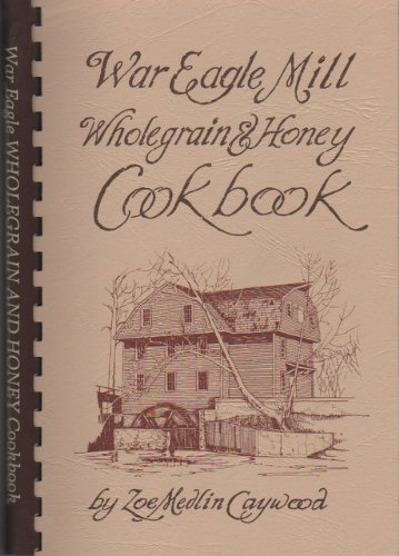 Beispielbild fr War Eagle Mill Wholegrain & Honey Cookbook zum Verkauf von Wonder Book