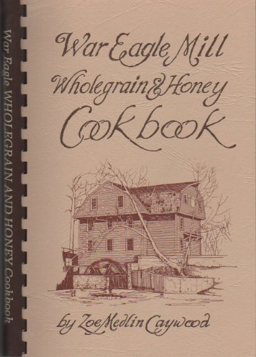 

War Eagle Mill Wholegrain & Honey Cookbook