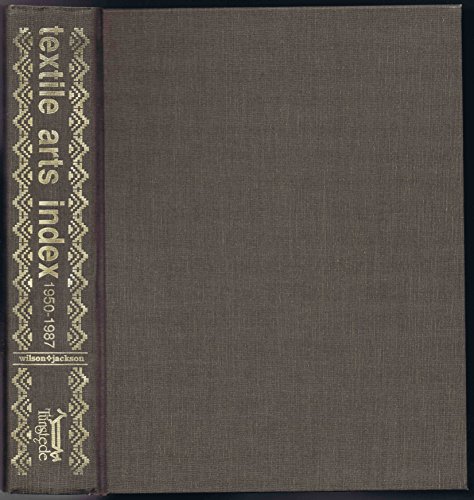 Textile Arts Index, 1950-1987 (9780961652623) by Wilson, Sadye Tune; Jackson, Ruth D.