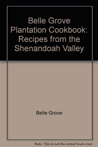 Beispielbild fr Belle Grove Plantation Cookbook: Recipes from the Shenandoah Valley zum Verkauf von Wonder Book