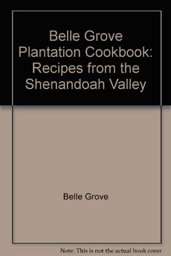 Stock image for Belle Grove Plantation Cookbook: Recipes from the Shenandoah Valley for sale by Wonder Book