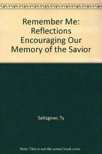 Imagen de archivo de Remember Me: Reflections Encouraging Our Memory of the Savior a la venta por Gulf Coast Books