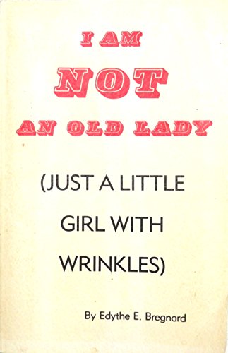 Beispielbild fr I Am Not an Old Lady (Just a Little Girl with Wrinkles) zum Verkauf von Basement Seller 101