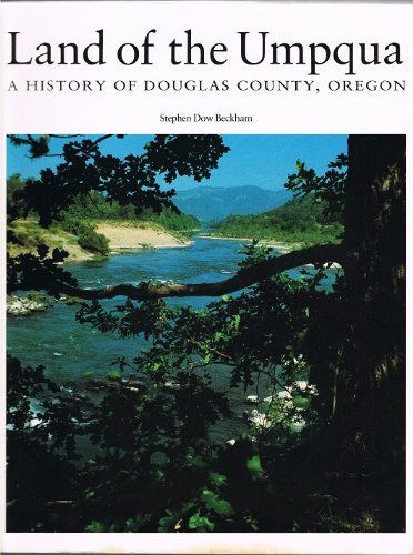 Beispielbild fr Land of the Umpqua: A history of Douglas County, Oregon zum Verkauf von Goodwill Books