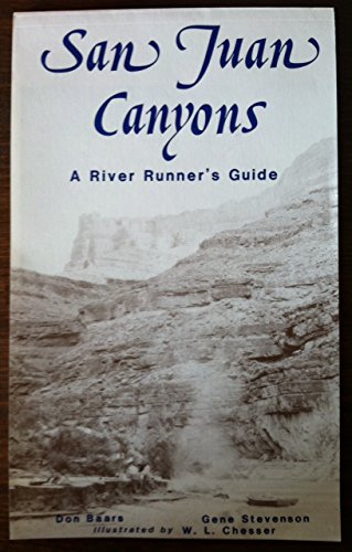 Imagen de archivo de San Juan Canyons: A River Runner's Guide and Natural History of San Juan Canyons a la venta por Xochi's Bookstore & Gallery