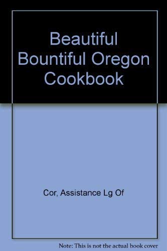 Beispielbild fr Beautiful Bountiful Oregon Cookbook zum Verkauf von Wonder Book