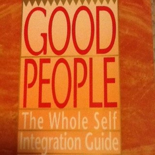 Beispielbild fr Good People : The Whole-Self Integration Guide zum Verkauf von Veronica's Books