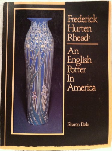Stock image for Frederick Hurten Rhead : An English Potter in America for sale by Better World Books