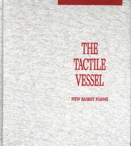 Beispielbild fr The Tactile Vessel : New Basket Form zum Verkauf von Better World Books