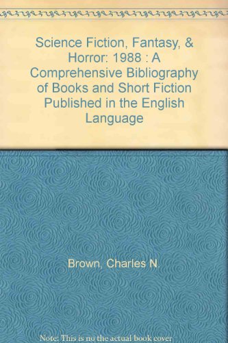 Stock image for Science Fiction, Fantasy, & Horror: 1988 : A Comprehensive Bibliography of Books and Short Fiction Published in the English Language for sale by Redux Books