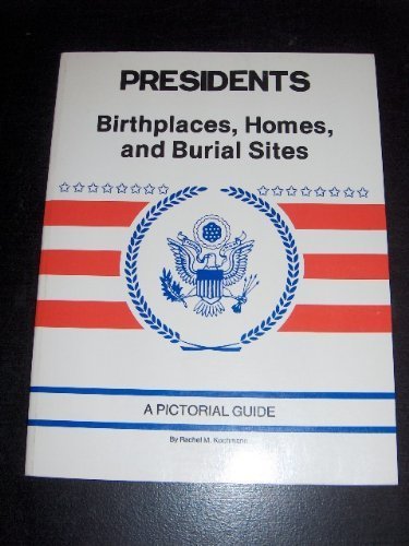 9780961666613: Presidents Birthplaces, Homes and Burial Sites