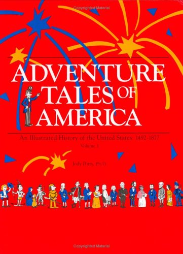 Stock image for Adventure Tales of America : An Illustrated History of the United States, 1492-1877 for sale by Your Online Bookstore