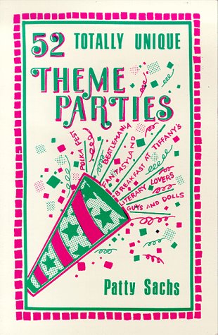 Stock image for Fifty-Two Totally Unique Theme Parties for sale by ThriftBooks-Dallas