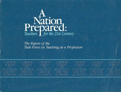 Imagen de archivo de A Nation Prepared : Teachers for the 21st Century: the Report of the Task Force on Teaching As a Profession, Carnegie Forum on Education and the Economy, May 1986 a la venta por Better World Books