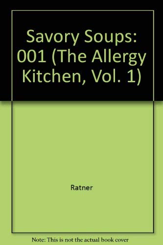 Savory Soups (Allergy Kitchen Ser., Vol. 1)