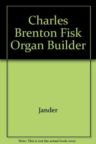 Imagen de archivo de Charles Brenton Fisk Organ Builder Volumes I & II a la venta por Chequamegon Books