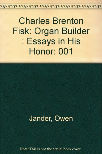 Charles Brenton Fisk, Organ Builder. Volume I Essays in His Honor. Volume II His Work.