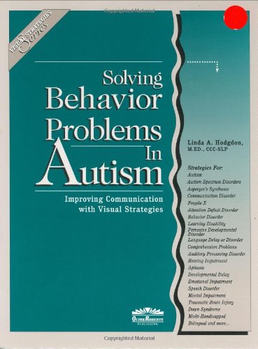 Stock image for Solving Behavior Problems in Autism: Improving Communication with Visual Strategies for sale by ThriftBooks-Dallas