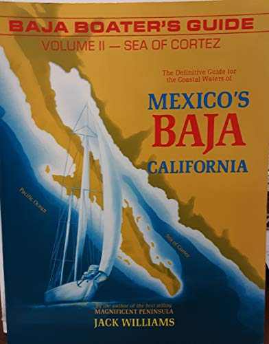 Beispielbild fr Baja Boater's Guide: The Sea of Cortez : The Definitive Guide for the Coastal Waters of Mexico's Baja California zum Verkauf von Jenson Books Inc