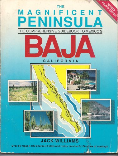 Stock image for The Magnificent Peninsula : The Comprehensive Guidebook to Mexico's Baja California for sale by Better World Books: West