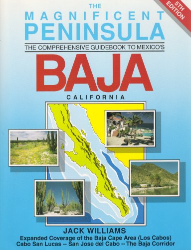 Beispielbild fr The Magnificent Peninsula: The Comprehensive Guidebook to Mexico's Baja California zum Verkauf von Pelican Bay Books