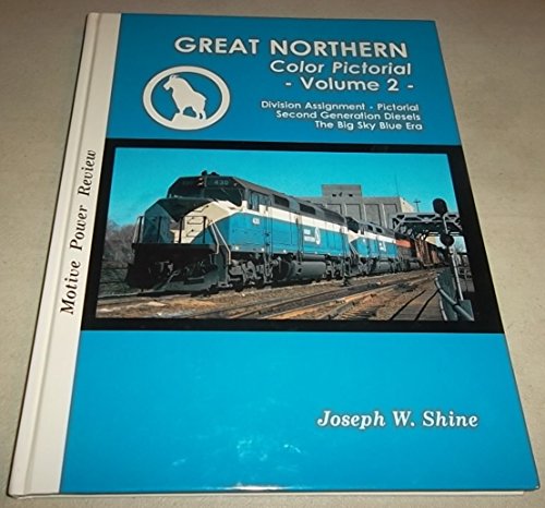 Great Northern: Color Pictorial Vol. 2, Featuring: Second Generation Diesels, Division Assignment...