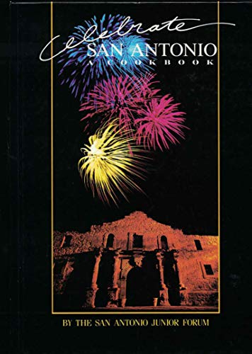 Stock image for Celebrate San Antonio: A Cookbook for sale by Front Cover Books